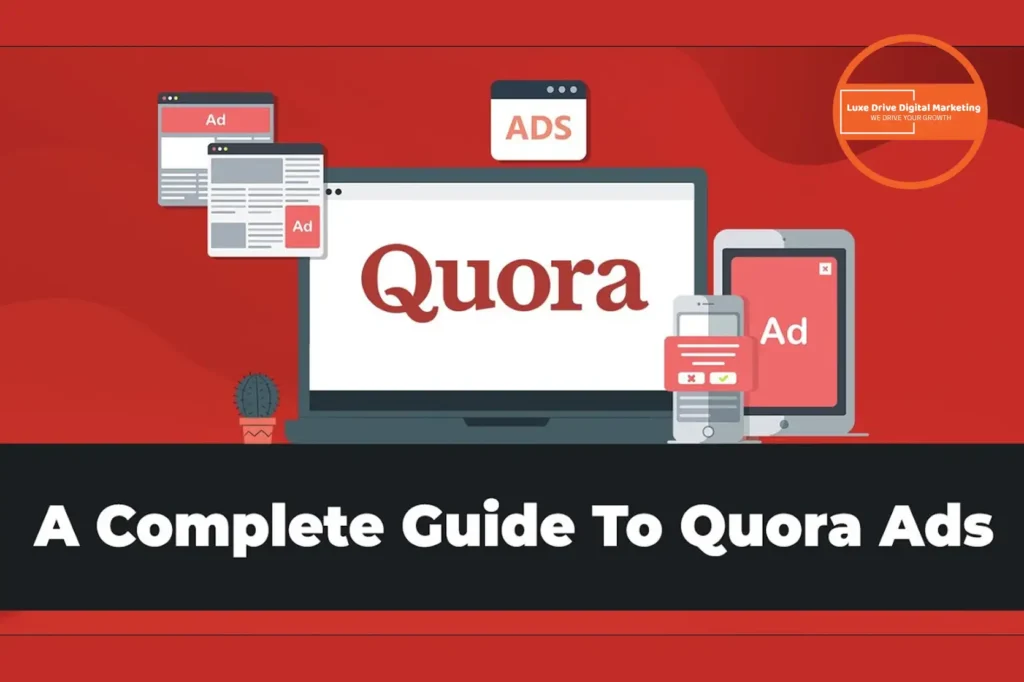 Luxe Drive Digital Marketing America's Top Marketing Agency Illustration of digital devices displaying ads with the Quora logo. Text reads, "A Complete Guide to Quora Ads. Luxe Drive Digital Marketing We Drive Your Growth