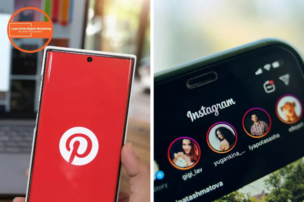 Luxe Drive Digital Marketing America's Top Marketing Agency Split image: Left shows a smartphone displaying Pinterest logo; right shows a smartphone screen with Instagram stories carousel. Luxe Drive Digital Marketing We Drive Your Growth