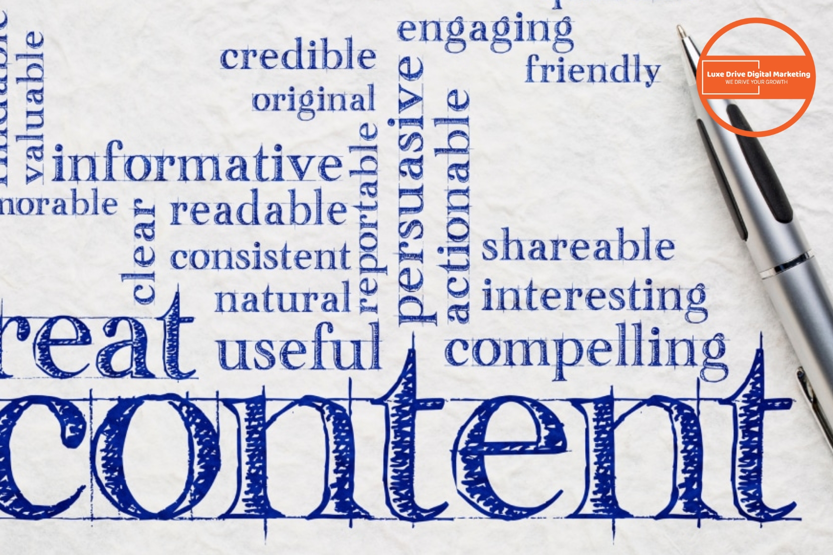 Luxe Drive Digital Marketing America&#039;s Top Marketing Agency A pen rests on paper featuring large blue text &quot;content&quot; and words like &quot;informative,&quot; &quot;useful,&quot; and &quot;engaging.&quot; A small digital marketing logo is in the upper right corner. Luxe Drive Digital Marketing We Drive Your Growth