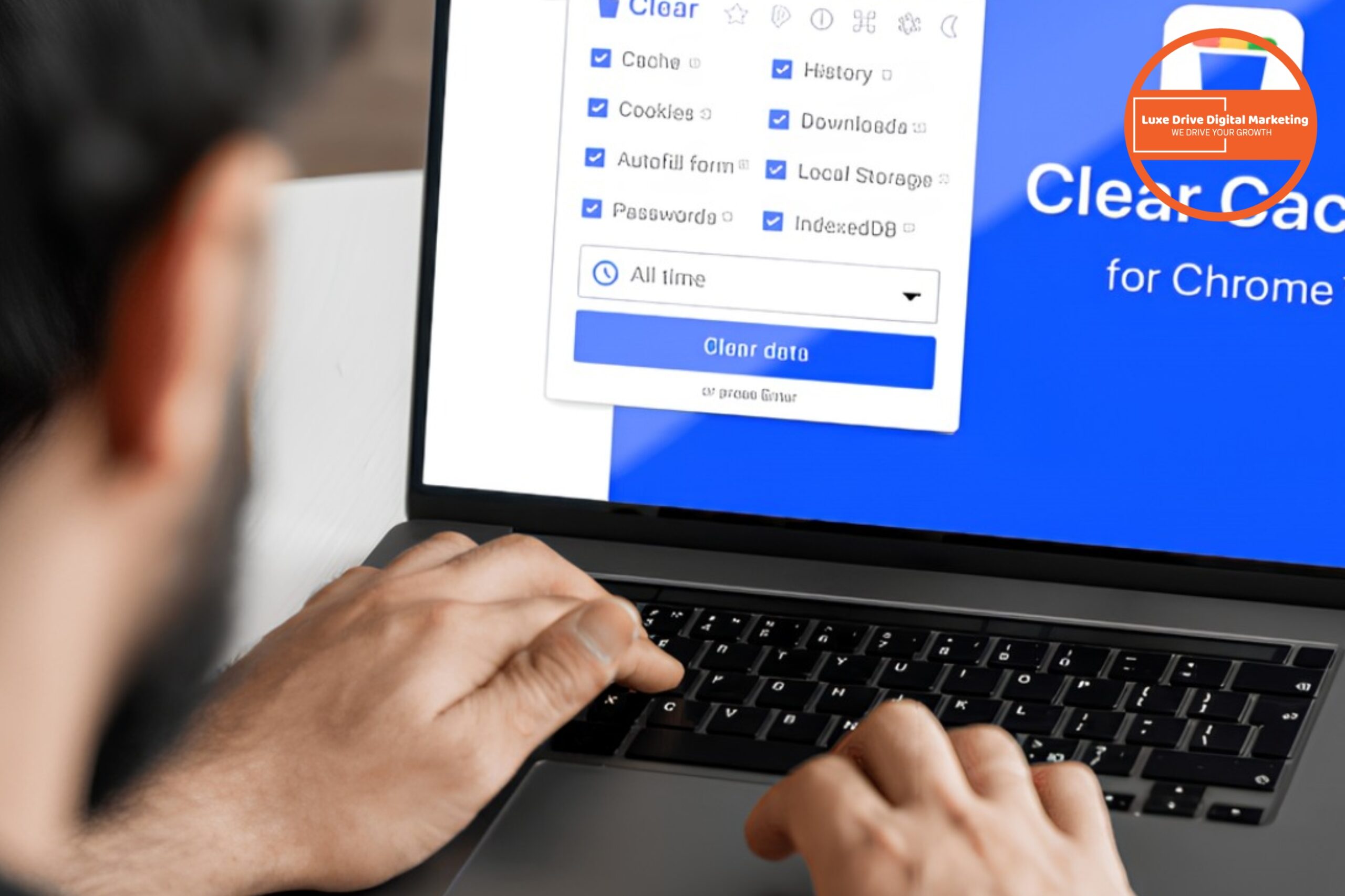 Luxe Drive Digital Marketing America&#039;s Top Marketing Agency Person using a laptop, clearing cache in Chrome browser; a cache-clearing extension window is open on the screen. Luxe Drive Digital Marketing We Drive Your Growth